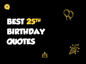 100+ 25th Birthday Wishes For A Memorable & Fun Day birthday-quotes_31.png